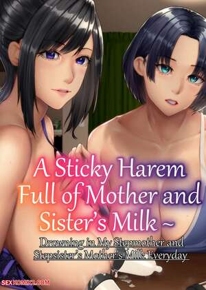 Porn comic A Sticky Harem Full of Mother and Sisters Milk. NCP Porn comic A Sticky Harem Full of Mother and Sisters Milk. NCP