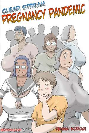 Porn comic Clear Stream Pregnancy Pandemic. Zenmai Kourogi Porn comic Clear Stream Pregnancy Pandemic. Zenmai Kourogi