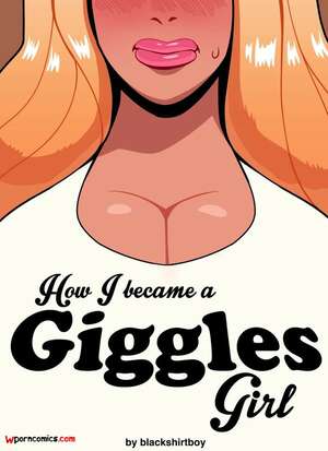 Porn comic How I Became A Giggles Girl. Blackshirtboy Porn comic How I Became A Giggles Girl. Blackshirtboy