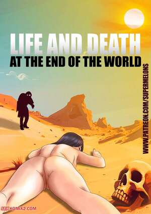 Porn comic Life and death at the end of the world. Super Melons. Porn comic Life and death at the end of the world. Super Melons.
