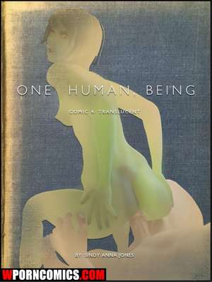 Porn comic One Human, Being. Translucent. Part 4. Porn comic One Human, Being. Translucent. Part 4.