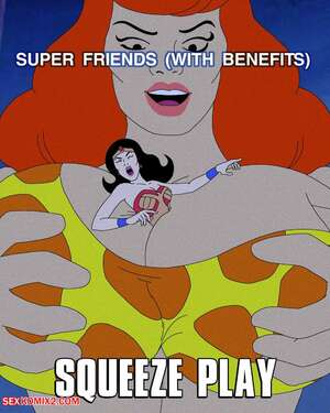 Porn comic Super Friends with Benefits. Squeeze Play Porn comic Super Friends with Benefits. Squeeze Play
