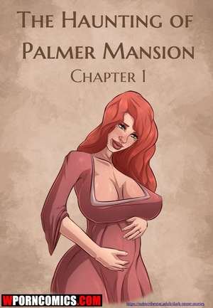 Porn comic The Haunting Of The Palmer Mansion. Part 1. Porn comic The Haunting Of The Palmer Mansion. Part 1.