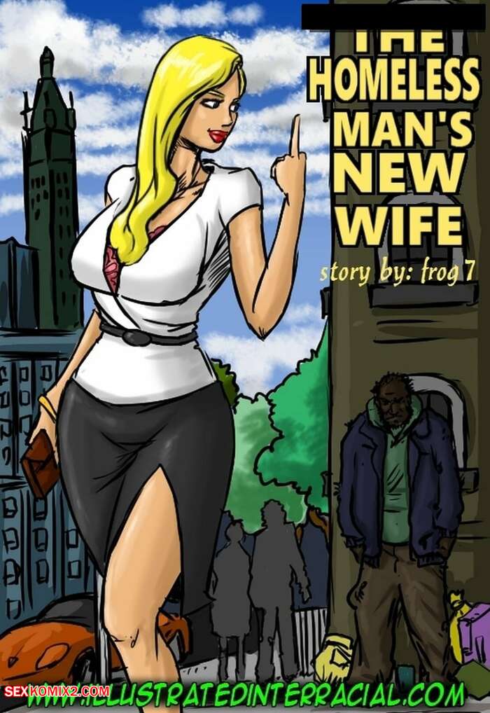 Porn comic The Homeless Mans New Wife. IllustratedInterracial.